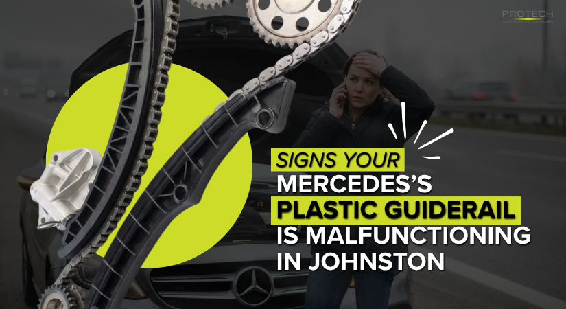 Signs Your Mercedes’s Plastic Guiderail is Malfunctioning in Johnston